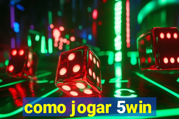 como jogar 5win