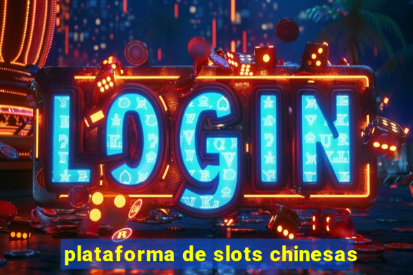 plataforma de slots chinesas