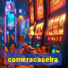 cameracaseira