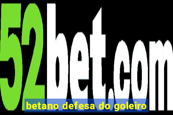 betano defesa do goleiro