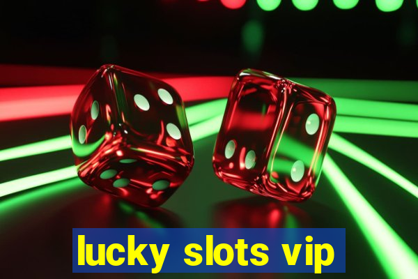 lucky slots vip