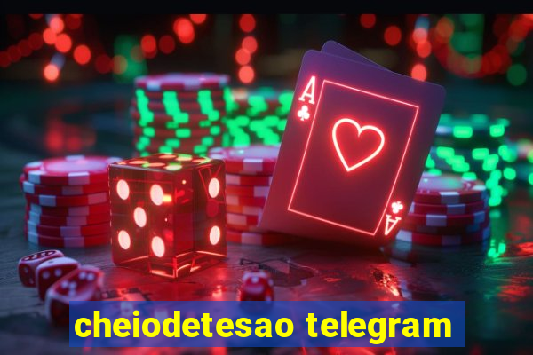 cheiodetesao telegram