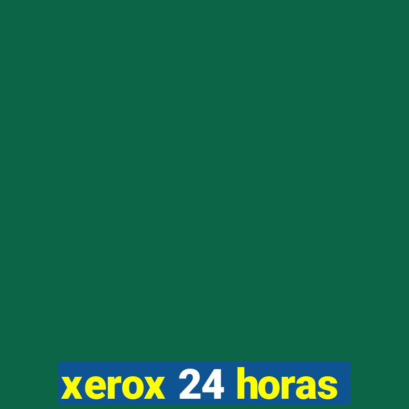 xerox 24 horas