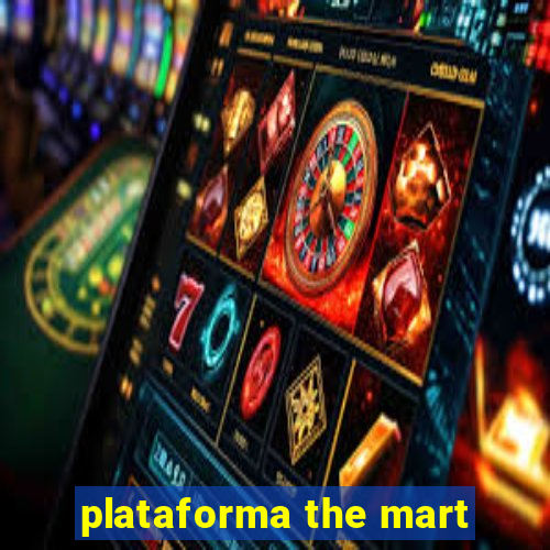 plataforma the mart