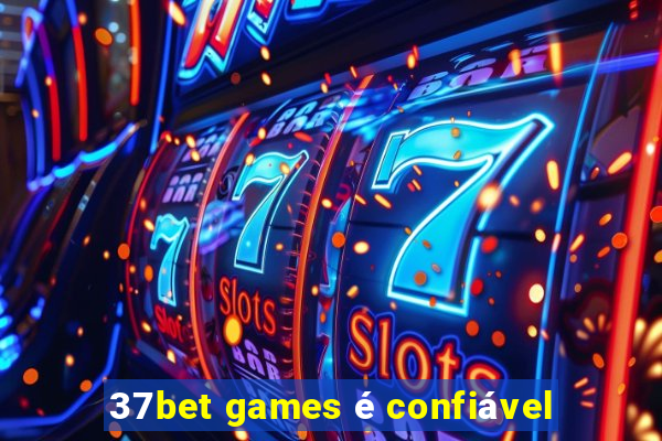 37bet games é confiável