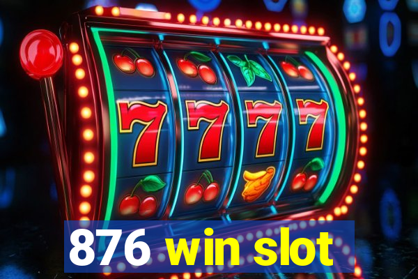 876 win slot