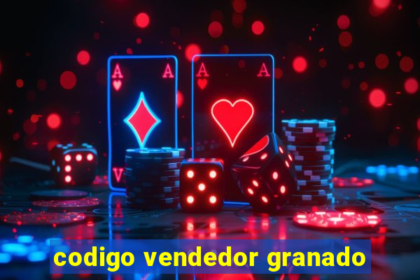 codigo vendedor granado