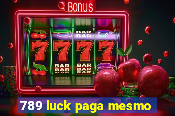 789 luck paga mesmo