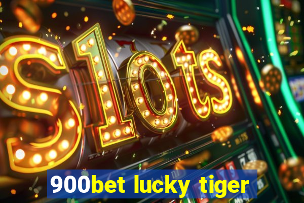 900bet lucky tiger