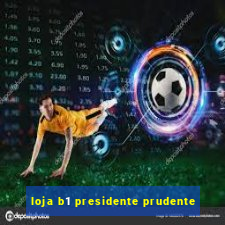 loja b1 presidente prudente