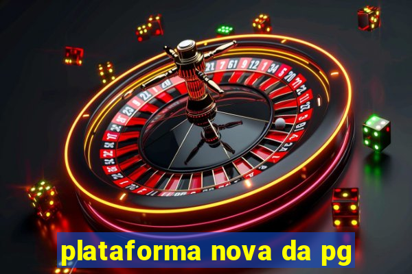 plataforma nova da pg