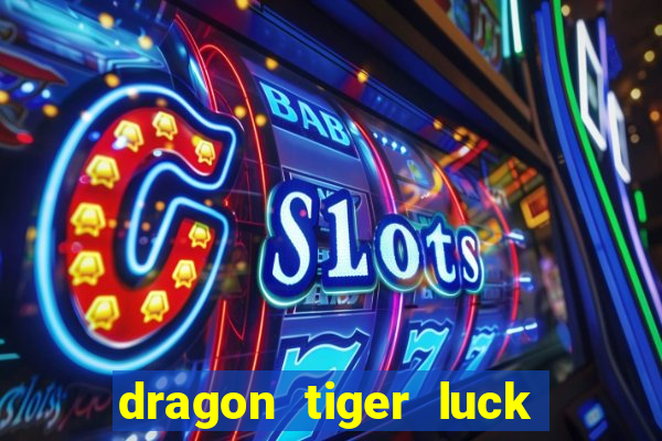 dragon tiger luck demo dinheiro infinito