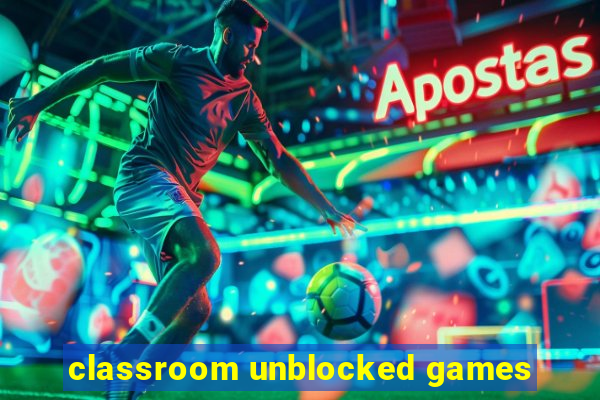 classroom unblocked games