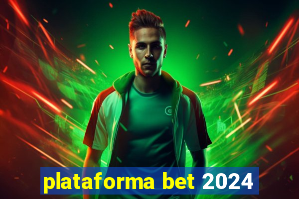 plataforma bet 2024