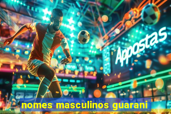 nomes masculinos guarani