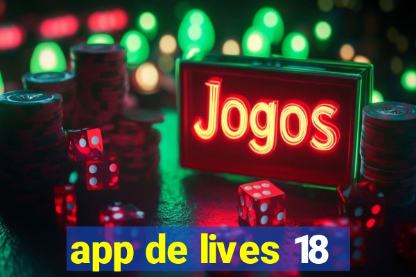 app de lives 18