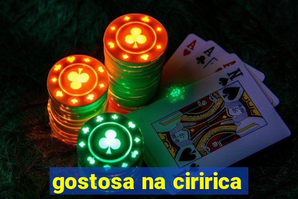 gostosa na ciririca