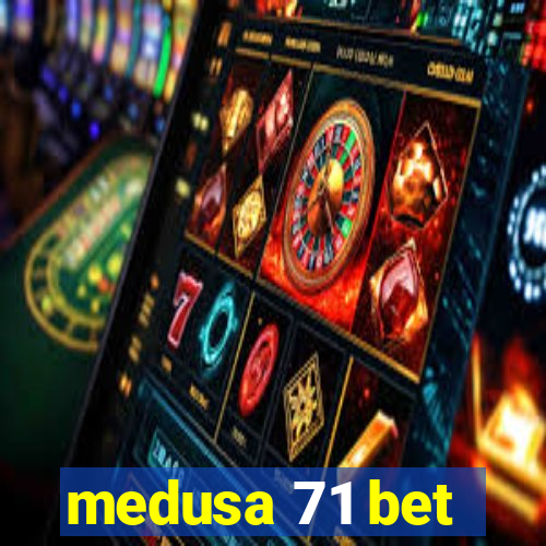 medusa 71 bet