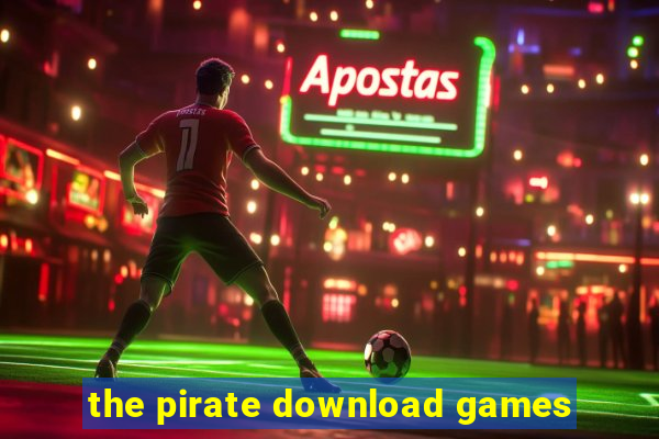 the pirate download games