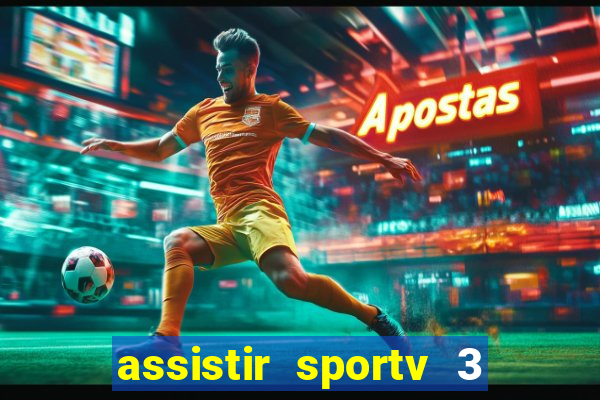 assistir sportv 3 ao vivo