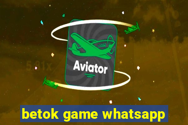 betok game whatsapp