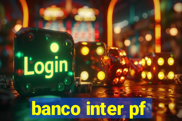 banco inter pf