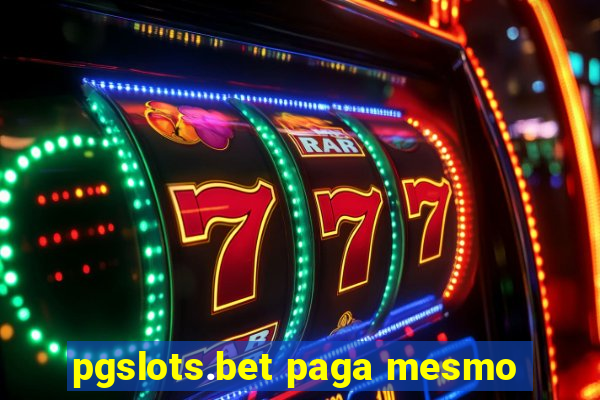 pgslots.bet paga mesmo