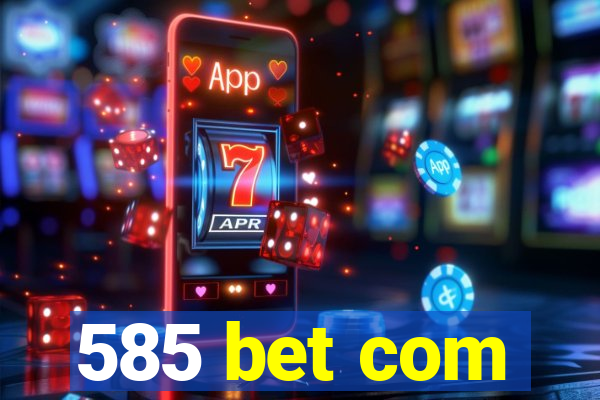 585 bet com