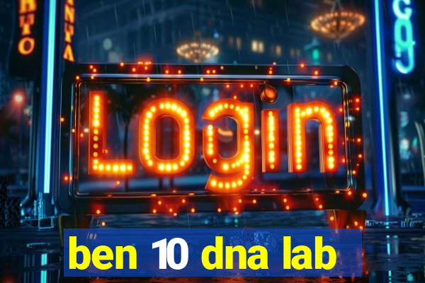 ben 10 dna lab