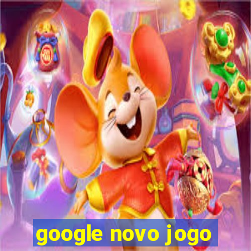 google novo jogo