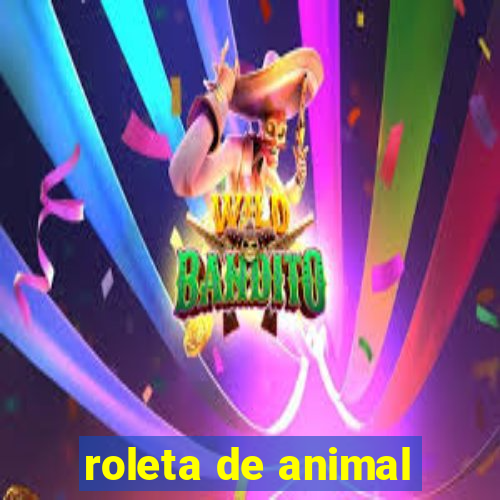 roleta de animal