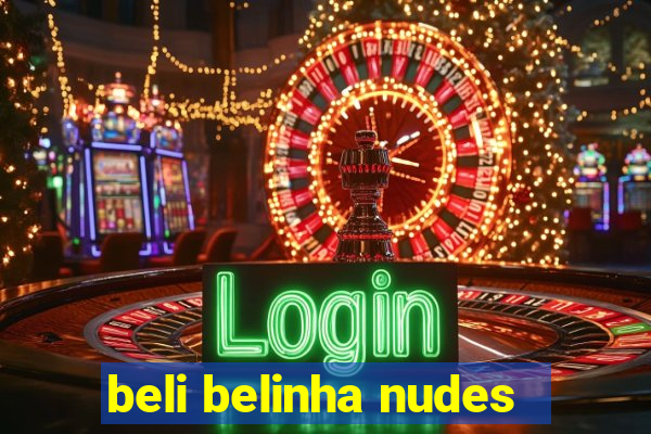 beli belinha nudes