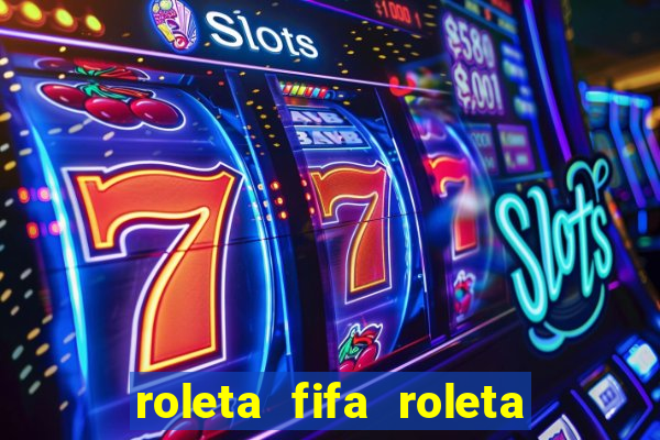 roleta fifa roleta times fifa