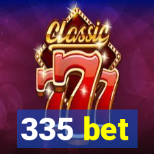 335 bet