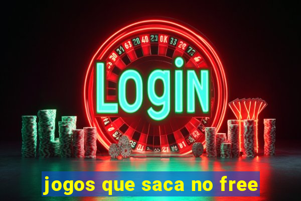 jogos que saca no free