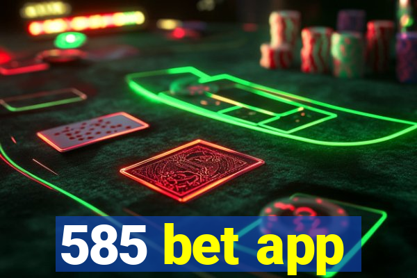 585 bet app