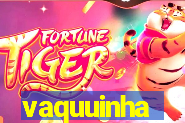 vaquuinha