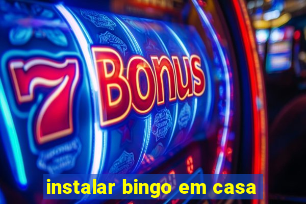 instalar bingo em casa