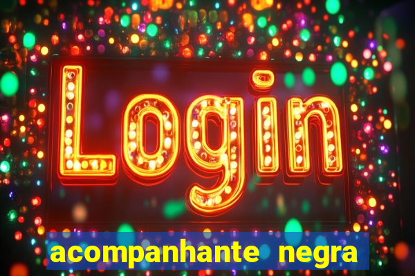 acompanhante negra porto alegre