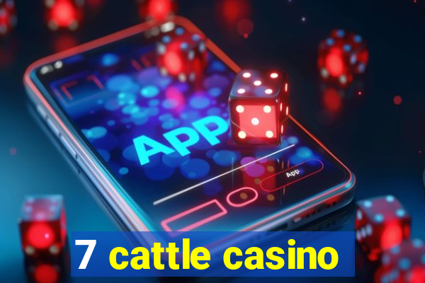 7 cattle casino