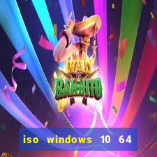 iso windows 10 64 bits download