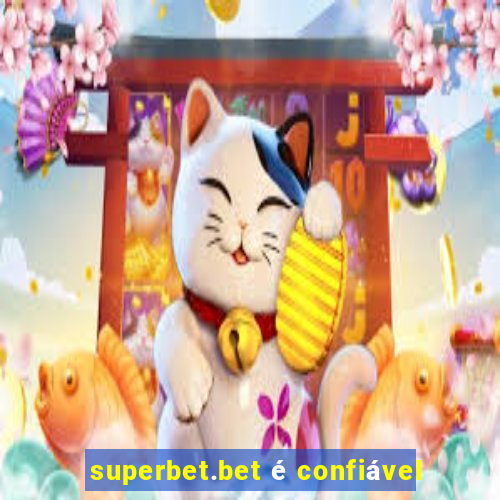 superbet.bet é confiável