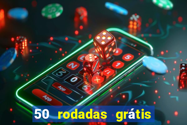 50 rodadas grátis no cadastro sem depósito