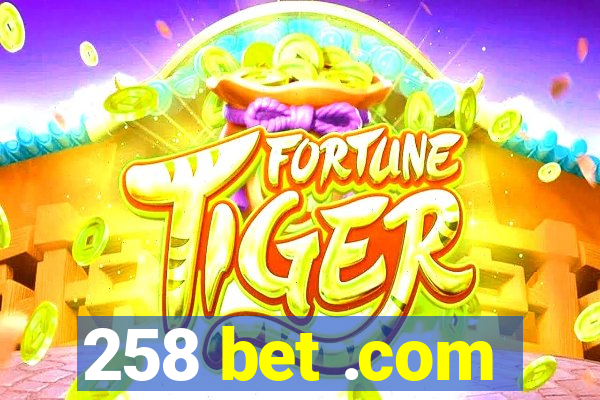 258 bet .com