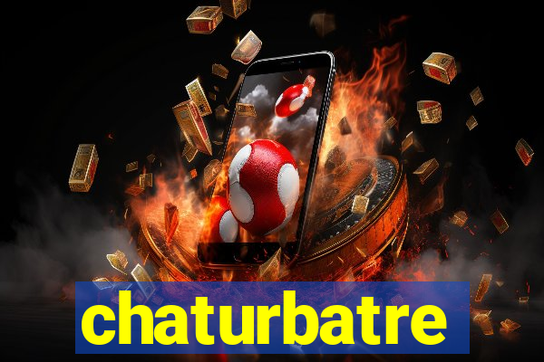 chaturbatre