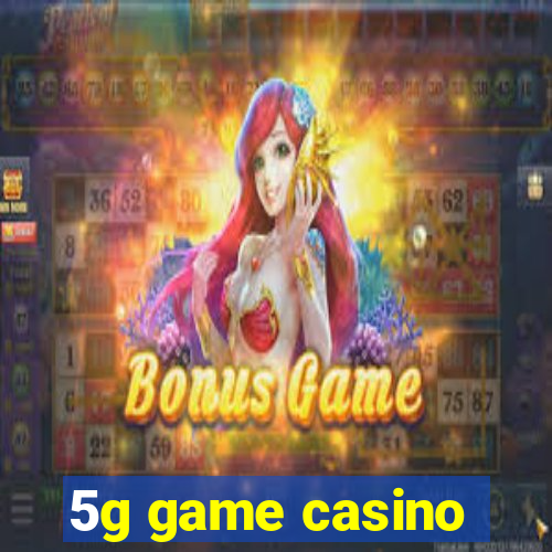 5g game casino