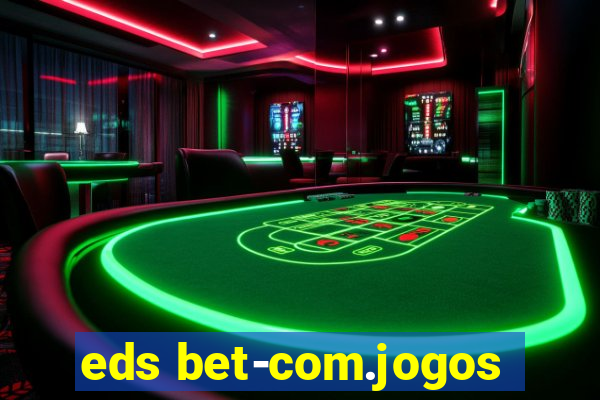 eds bet-com.jogos