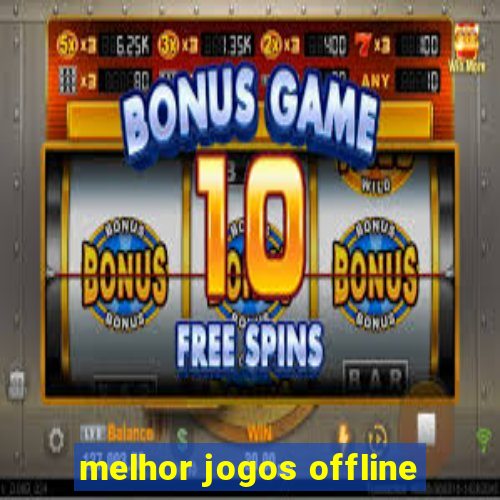 melhor jogos offline