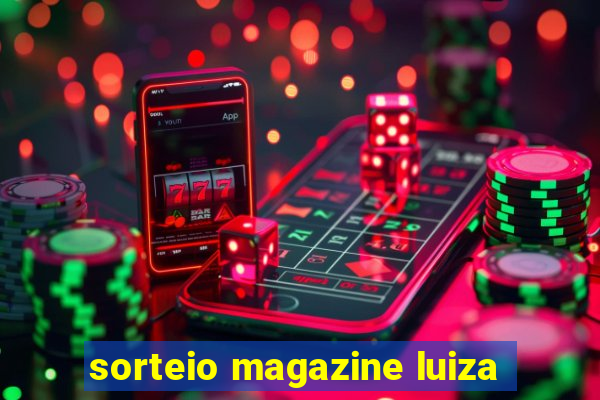 sorteio magazine luiza