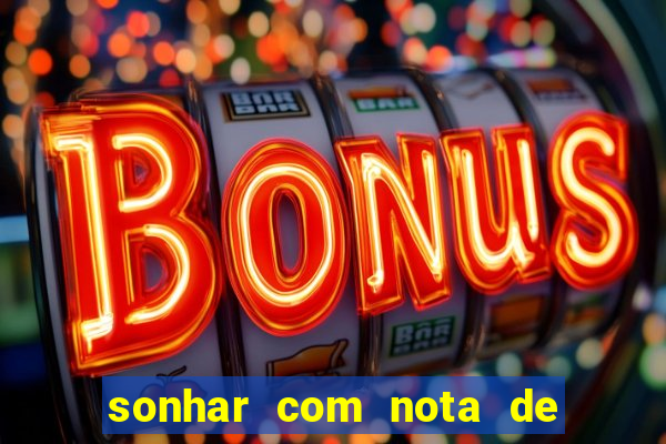 sonhar com nota de 100 reais jogo do bicho